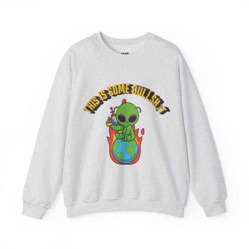 Alien Sitting on Earth Sweatshirt | "This Is Some Bullshit" Graphic