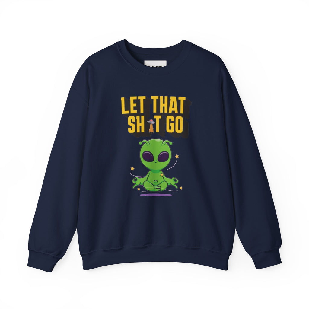 Let That Sh*t Go alien meditation sweatshirt | Alien graphic crewneck