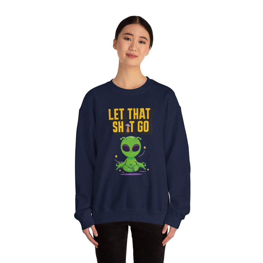 Let That Sh*t Go alien meditation sweatshirt | Alien graphic crewneck