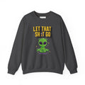 Let That Sh*t Go alien meditation sweatshirt | Alien graphic crewneck